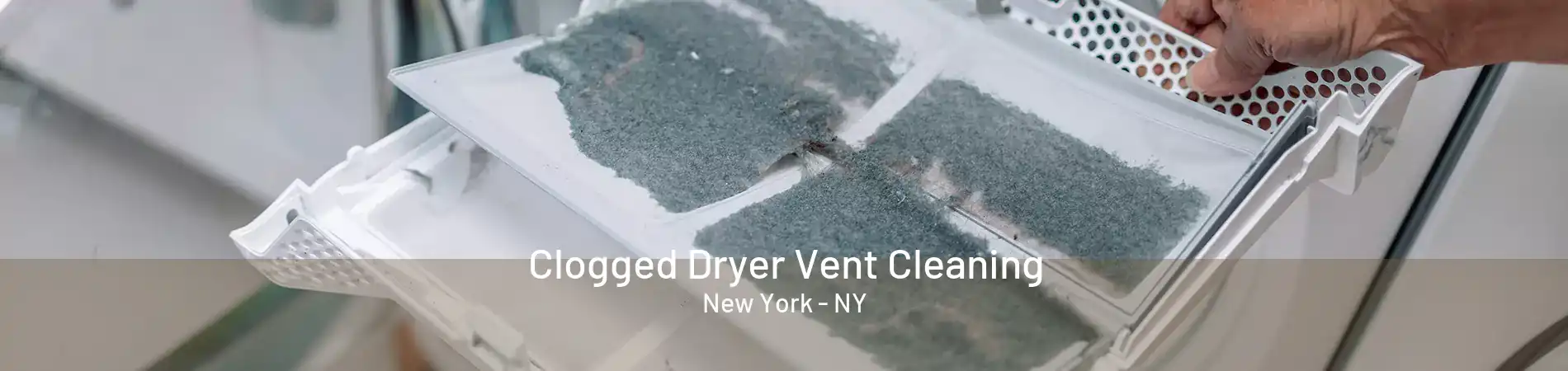  Clogged Dryer Vent Cleaning New York - NY