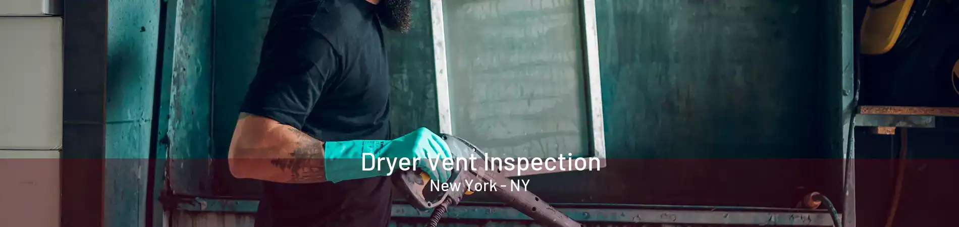  Dryer Vent Inspection New York - NY