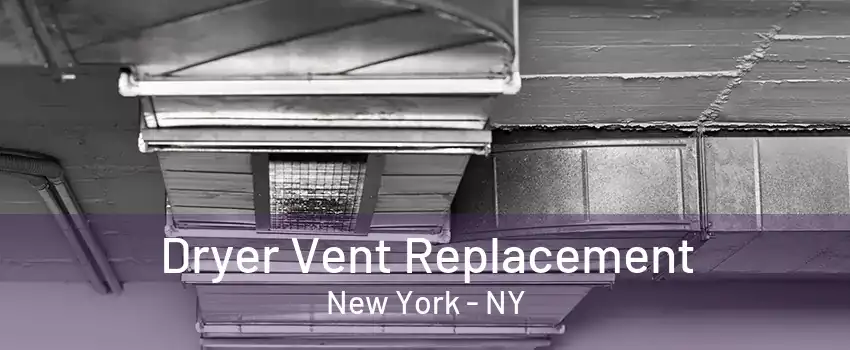  Dryer Vent Replacement New York - NY