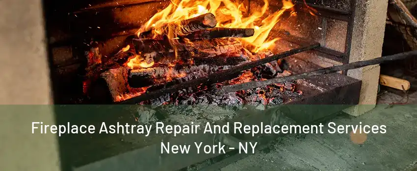  Fireplace Ashtray Repair And Replacement Services New York - NY