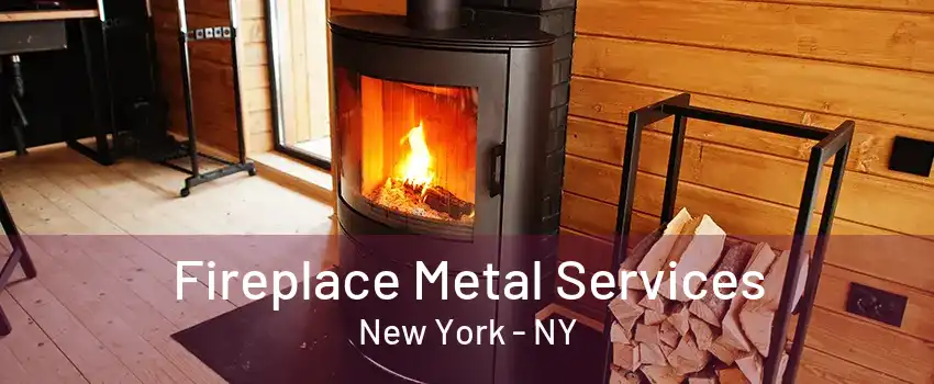 Fireplace Metal Services New York - NY