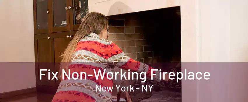  Fix Non-Working Fireplace New York - NY