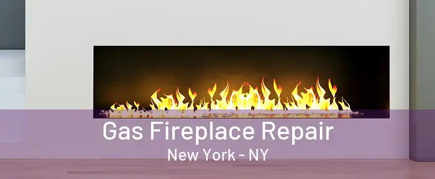  Gas Fireplace Repair New York - NY
