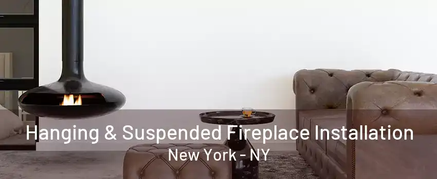  Hanging & Suspended Fireplace Installation New York - NY
