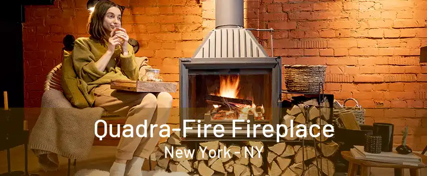  Quadra-Fire Fireplace New York - NY