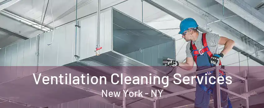  Ventilation Cleaning Services New York - NY